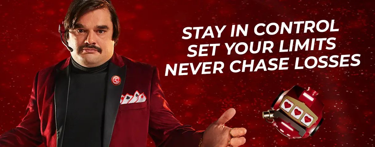 Stay in control, set your limits, never chase losses